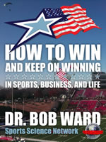 How To Win And Keep On Winning by Dr. Bob Ward